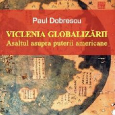 Viclenia Globalizarii - Paul Dobrescu
