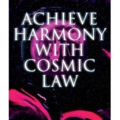 Achieve Harmony with Cosmic Law: Dynamic Thought & Within You is the Power