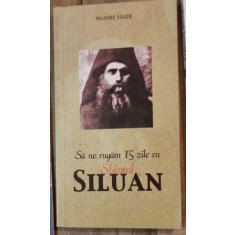 Maxime Egger - Sa ne Rugam 15 zile cu Sfantul SIluan