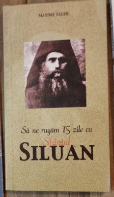 Maxime Egger - Sa ne Rugam 15 zile cu Sfantul SIluan foto