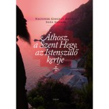 &Aacute;thosz, a Szent hegy, az istensz&uuml;lő kertje - So&oacute;s S&aacute;ndor