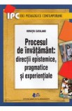 Procesul de invatamant: directii epistemice, pragmatice si experientiale - Horatiu Catalano