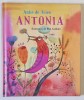 ANTONIA , ilustratii de PIET GROBLER , text de ANKE DE VRIES , 2025