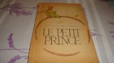 Antoine de Saint Exupery - Le petit prince ( micul print ) - 1964 - in franceza