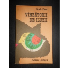 Vasile Tincu - Vanzatorii de iluzii
