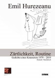 Z&auml;rtlichkeit, Routine. Gedichte eines Knauserers 1979 - 2019 : Tandrete, rutina. Poemele unui parcimonios 1979 - 2019.