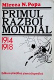Cumpara ieftin Primul Război Mondial (1914-1918) - Mircea N. Popa, Editura Științifică 1979, Carte Istorie