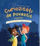 Curiozitati de povestit copiilor: De la dinozauri pana la stele - Anne Ameling, Iris Hardt