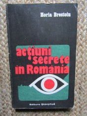 Actiuni Secrete in Romania - Horia Brestoiu - Carte de Istorie