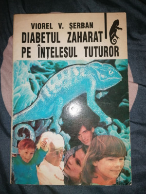 Diabetul zaharat pe intelesul tuturor - Viorel V. Serban foto