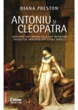 ANTONIU si CLEOPATRA - Diana Preston