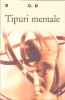 TIPURI MENTALE, O INCERCARE DE INTELEGERE A CONSTIINTEI-DANIEL C. DENNETT-274791
