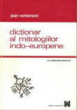 Jean Vertemont - Dictionar Al Mitologiilor Indo-Europene