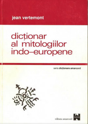 Jean Vertemont - Dictionar Al Mitologiilor Indo-Europene foto