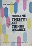 Probleme Teoretice Chimie Organică - O. A. Reutov, 1964, 550 Pagini, Cartonată, Editura Academiei, Stare Bună