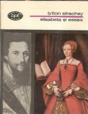 Elisabeta si Essex - Lytton Strachey