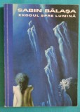 Sabin Balasa &ndash; Exodul spre lumina ( prima editie )