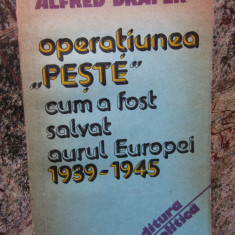 ALFRED DRAPER - OPERATIUNEA PESTE ( CUM A FOST SALVAT AURUL EUROPEI 1939-1945 )