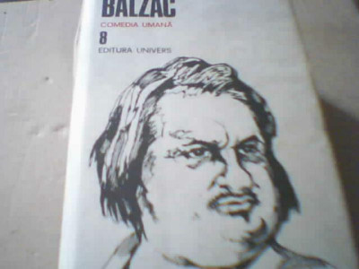 Balzac - COMEDIA UMANA ( volumul 8 ) / 1990 foto