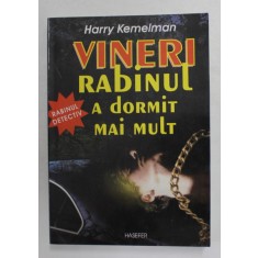 VINERI RABINUL A DORMIT MAI MULT de HARRY KEMELMAN , 2004