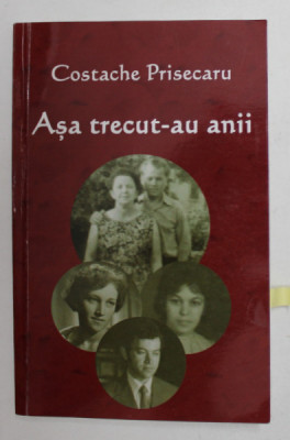 ASA TRECUT - AU ANII de COSTACHE PRISECARU , 2013 , DEDICATIE * foto