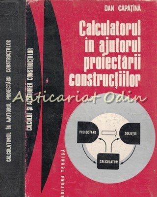 Calculatorul In Ajutorul Proiectarii Constructiilor - Dan Capatina foto