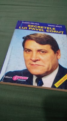 SECRETELE LUI PAVEL CORUT -EUGEN DELCEA/OANA NUTA foto