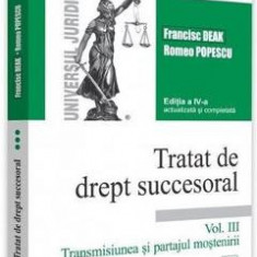 Tratat de drept succesoral Vol.3: Transmisiunea si partajul mostenirii Ed.4 - Francisc Deak, Romeo Popescu