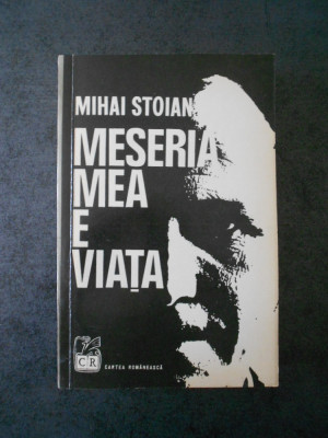 MIHAI STOIAN - MESERIA MEA E VIATA foto