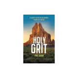 Holy Grit: A Saintly Guide to Becoming a Man of Virtue