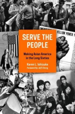 Serve the People: Making Asian America in the Long Sixties foto