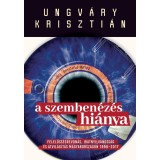 A szemben&eacute;z&eacute;s hi&aacute;nya - Felelőss&eacute;gre von&aacute;s, iratnyilv&aacute;noss&aacute;g &eacute;s &aacute;tvil&aacute;g&iacute;t&aacute;s Magyarorsz&aacute;gon 1990-2017 - Ungv&aacute;ry Kriszti&aacute;n