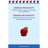 Szerezz okoss&aacute;got! - Erwirb dir Einsicht! - 630 bibliai id&eacute;zet magyarul &eacute;s n&eacute;met&uuml;l nyelvtanul&oacute;knak - 630 biblische Zitate f&uuml;r Sprachlerner in Ungarisc