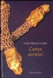 Cartea Aurului - Galia Maria Gruder - Humanitas, 2005, Limba Romana, Stare Buna, Hardcover