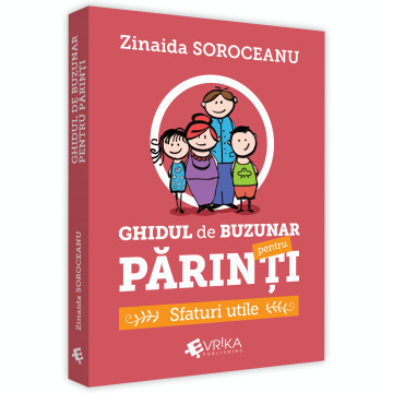 Ghidul de buzunar pentru parinti. Sfaturi utile - Zinaida Soroceanu foto