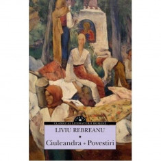 Ciuleandra. Povestiri - Liviu Rebreanu