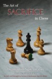 The Art of Sacrifice in Chess - Editia Secolului 21, Rudolf Spielmann, Karsten Muller, Garry Kasparov - Carte Engleza Sah