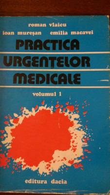 Practica urgentelor medicale R.Vlaicu,I.Muresan,E.Macavei 1978 foto