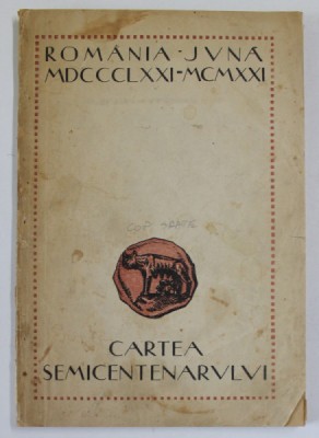 ROMANIA JUNA . CARTEA SEMICENTENARULUI 1871-1921 foto