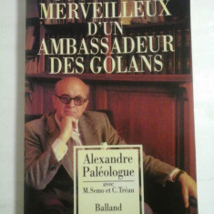 SOUVENIRS MERVEILLEUX D'UN AMBASSADEUR DES GOLANS - ALEXANDRE PALEOLOGUE - Paris, 1990