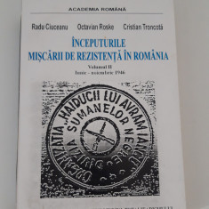 Istorie Radu Ciuceanu Inceputurile miscarii de rezistenta in Romania volum 2