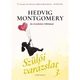 Sz&uuml;lői var&aacute;zslat 3. - Az &oacute;vod&aacute;skor kih&iacute;v&aacute;sai - Hedvig Montgomery