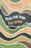 Drum Intrerupt - Patrick Leigh Fermor ,557458, 2016, Humanitas