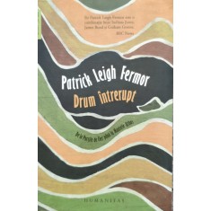 Drum Intrerupt - Patrick Leigh Fermor , E524