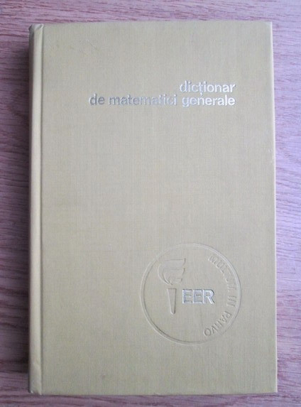 Dictionar de matematici generale (1974, editie cartonata)