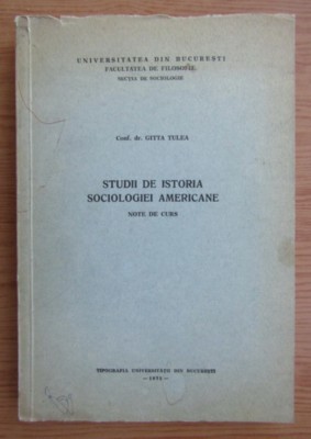 Gitta Tulea - Studii de istoria sociologiei americane foto