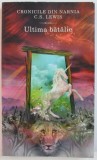 CRONICILE DIN NARNIA : ULTIMA BATALIE de C.S. LEWIS , 2005