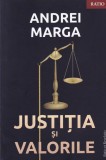 Justitia si valorile - Andrei Marga, Filosofie, Sociologie, Stiinte Umaniste, Limba Romana, Coperta Brosata, Stare Buna