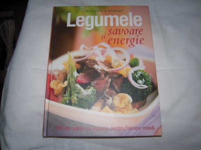 Carte: Legumele. Savoare si energie - editura Reader&amp;#039;s Digest (2007) foto