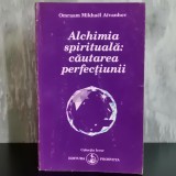 Omraam Michael Aivanhov - Alchimia Spirituală. Căutarea Perfecțiunii